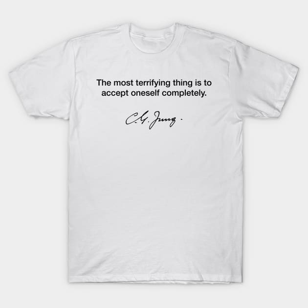 The most terrifying thing - Carl Jung T-Shirt by Modestquotes